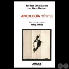 ANTOLOGA MNIMA, 2013 - SANTIADO DIMAS ARANDA / LUIS MARA MARTNEZ - Seleccin de poemas HEDDY BENTEZ