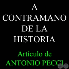 A CONTRAMANO DE LA HISTORIA - Por ANTONIO PECCI - Lunes, 19 de Diciembre de 2011