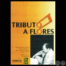 TRIBUTO A FLORES: HOMENAJE AL CREADOR DE LA GUARANA - Compilador: ANTONIO PECCI - Ao 2002