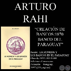 CREACIN DE BANCOS : 1870 - BANCO DEL PARAGUAY (Por ARTURO RAHI)