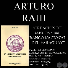 CREACIN DE BANCOS : 1881 - BANCO NACIONAL DEL PARAGUAY (Por ARTURO RAHI)
