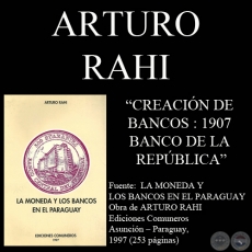 CREACIN DE BANCOS : 1907 - BANCO DE LA REPBLICA (Por ARTURO RAHI)