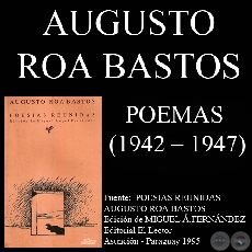 POEMAS (1942  1947) - Poesas de AUGUSTO ROA BASTOS
