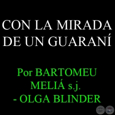 CON LA MIRADA DE UN GUARAN - Por BARTOMEU MELI s.j.  OLGA BLINDER