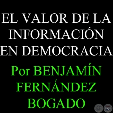 EL VALOR DE LA INFORMACIN EN DEMOCRACIA - Por BENJAMN FERNNDEZ BOGADO - Domingo, 29 de Julio del 2012