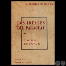 LOS IDEALES DEL PARAGUAY Y OTROS ENSAYOS - Dr. BENJAMN VARGAS PEA 