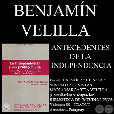 ANTECEDENTES DE LA INDEPENDENCIA PARAGUAYA (Ensayo de BENJAMN VELILLA)