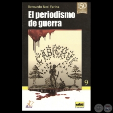 EL PERIODISMO DE GUERRA - Por BERNARDO NERI FARINA - Año 2013