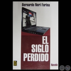 EL SIGLO PERDIDO - Novela de BERNARDO NERI FARINA - Año 2010