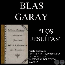 HISTORIA DE LA PROVINCIA DEL PARAGUAY DE LA COMPAA DE JESS - P. NICOLS DEL TECHO - Prlogo de BLAS GARAY