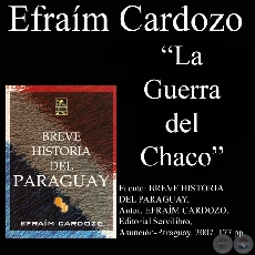 LA GUERRA DEL CHACO (PARAGUAY - BOLIVIA) - Por EFRAM CARDOZO - Ao 2007