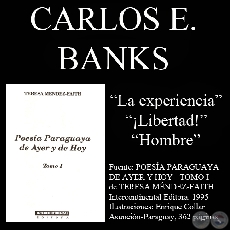 LA EXPERIENCIA, ¡LIBERTAD!, HOMBRE (Poesías de Carlos E. Banks)