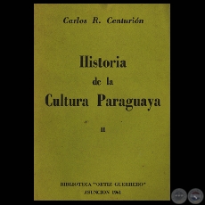 HISTORIA DE LA CULTURA PARAGUAYA - TOMO II, 1961 - Obras de CARLOS R. CENTURIN