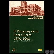 EL PARAGUAY DE LA POST GUERRA (1879-1900), 2010 - Por CARLOS GMEZ FLORENTN