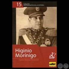 HIGINIO MORÍNIGO, EL SOLDADO-DICTADOR, 2011 - Por CARLOS GÓMEZ FLORENTÍN