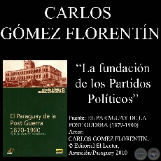 LA FUNDACIÓN DE LOS PARTIDOS POLÍTICOS y EL BIPARTIDISMO (Autor: CARLOS GÓMEZ FLORENTÍN)