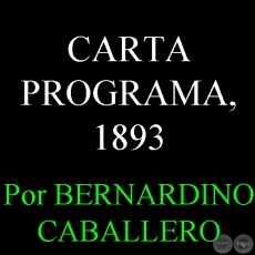 CARTA PROGRAMA, 1893 - Por BERNARDINO CABALLERO