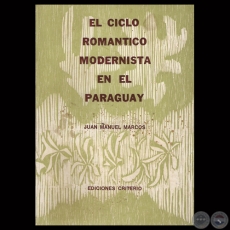 EL CICLO ROMNTICO MODERNISTA EN EL PARAGUAY, 1977 - Por JUAN MANUEL MARCOS