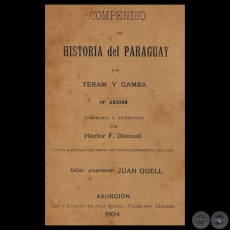 COMPENDIO DE HISTORIA DEL PARAGUAY - Por TERAM Y GAMBA - Corregida y aumentada por HCTOR F. DECOUD - Ao 1904