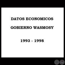 DATOS ECONMICOS 1993 - 1998 - GOBIERNO JUAN CARLOS WASMOSY