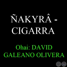 AKYR - CIGARRA - Ohai: DAVID GALEANO OLIVERA