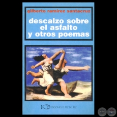 DESCALZO SOBRE EL ASFALTO Y OTROS POEMAS, 1997 - Poemario de GILBERTO RAMREZ SANTACRUZ 