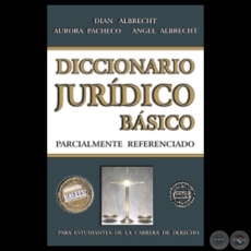 DICCIONARIO JURDICO BSICO - Por DIAN ALBRECHT, AURORA PACHECO y NGEL ALBRECHT