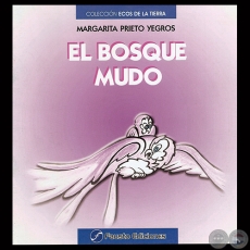 EL BOSQUE MUDO - COLECCIN ECOS DE LA TIERRA - Narrativa de MARGARITA PRIETO YEGROS - Ao 2007