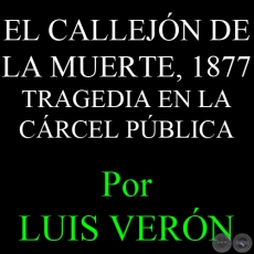 EL CALLEJN DE LA MUERTE - TRAGEDIA EN LA CRCEL PBLICA - Por LUIS VERN - Domingo 28 de Octubre de 2007