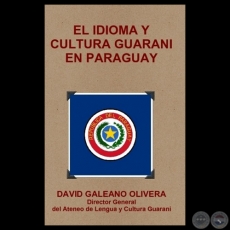EL IDIOMA Y CULTURA GUARANI EN PARAGUAY - Por DAVID GALEANO OLIVERA