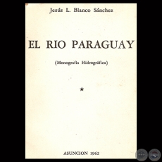 EL RO PARAGUAY (MONOGRAFA HIDROGRFICA) - Por JESS L. BLANCO SNCHEZ