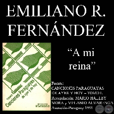 A MI REINA - Cancin de EMILIANO R. FERNNDEZ