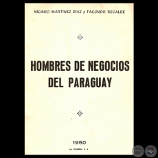 HOMBRES DE NEGOCIOS DEL PARAGUAY, 1950 - Por NICASIO MARTINEZ DAZ y FACUNDO RECALDE 