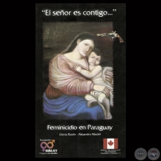 EL SEOR ES CONTIGO FEMINICIDIO EN PARAGUAY, 2005 - Por GLORIA RUBIN  ALEJANDRO MACIEL