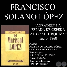 AGRADECE LA ESPADA DE CEPEDA AL GENERAL URQUIZA (Nota de FRANCISCO SOLANO LPEZ)