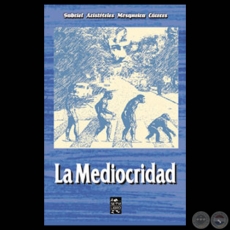 LA MEDIOCRIDAD - Novela de GABRIEL ARÍSTIDES MOSQUEIRA