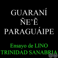 GUARAN EẼ PARAGUIPE - Por LINO TRINIDAD SANABRIA