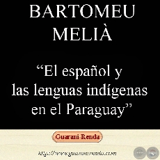 EL ESPAOL Y LAS LENGUAS INDGENAS EN EL PARAGUAY - Por BARTOMEU MELI, 2005
