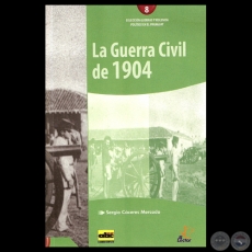 LA GUERRA CIVIL DE 1904 - Por SERGIO CCERES MERCADO