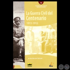 LA GUERRA CIVIL DEL CENTENARIO 1911-1912 - Por ANA BARRETO VALINOTTI - Año 2013