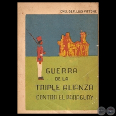 GUERRA DE LA TRIPLE ALIANZA CONTRA EL PARAGUAY - Coronel  D.E.M. LUIS VITTONE