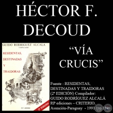 VIA CRUCIS - (MUJERES EN LA GUERRA DE LA TRIPLE ALIANZA) - Escritos de HECTOR F. DECOUD - Año 1991