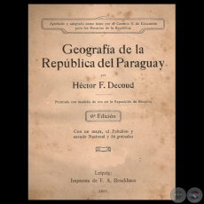 GEOGRAFÍA DE LA REPÚBLICA DEL PARAGUAY, 1911 - Por HÉCTOR F. DECOUD