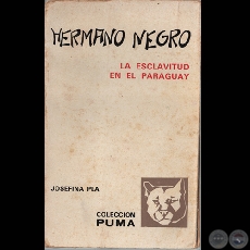 HERMANO NEGRO - LA ESCLAVITUD EN EL PARAGUAY - Por JOSEFINA PL - Ao 1972