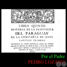 HISTORIA DE LA COMPAA DE JESS EN LA PROVINCIA DEL PARAGUAY - TOMO SEGUNDO - LIBRO QUINTO - POR EL PADRE PEDRO LOZANO
