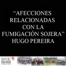 AFECCIONES RELACIONADAS CON LA FUMIGACIN SOJERA - Por HUGO PEREIRA - Ao 2009