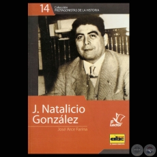 J. NATALICIO GONZLEZ - SU EXPRESIN, SU LUCHA, SU IDEOLOGA, 2011 - Por JOS ARCE FARINA