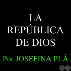 LA REPBLICA DE DIOS - Por JOSEFINA PL