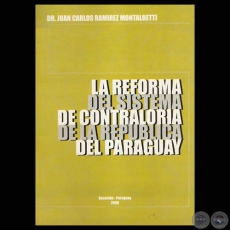LA REFORMA DEL SISTEMA DE CONTRALORA DE LA REPBLICA DEL PARAGUAY - Por DR. JUAN CARLOS RAMREZ MONTALBETTI - Ao 2008