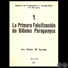 LA PRIMERA FALSIFICACIN DE BILLETES PARAGUAYOS (Por JUAN B. GILL AGUINAGA)